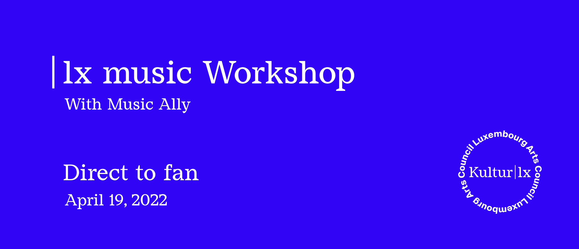 |lx music workshop: Direct-to-Fan with Music Ally