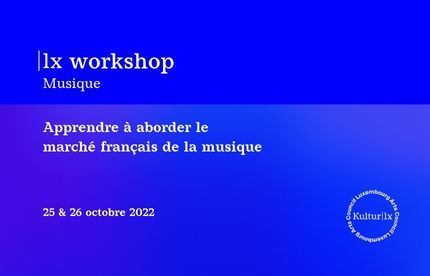 |lx music workshop : Apprendre à aborder le marché français de la musique