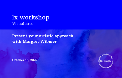 |lx workshop – Present your artistic approach (Visual arts)