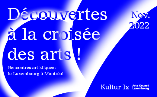 Rencontres artistiques : Le Luxembourg à Montréal